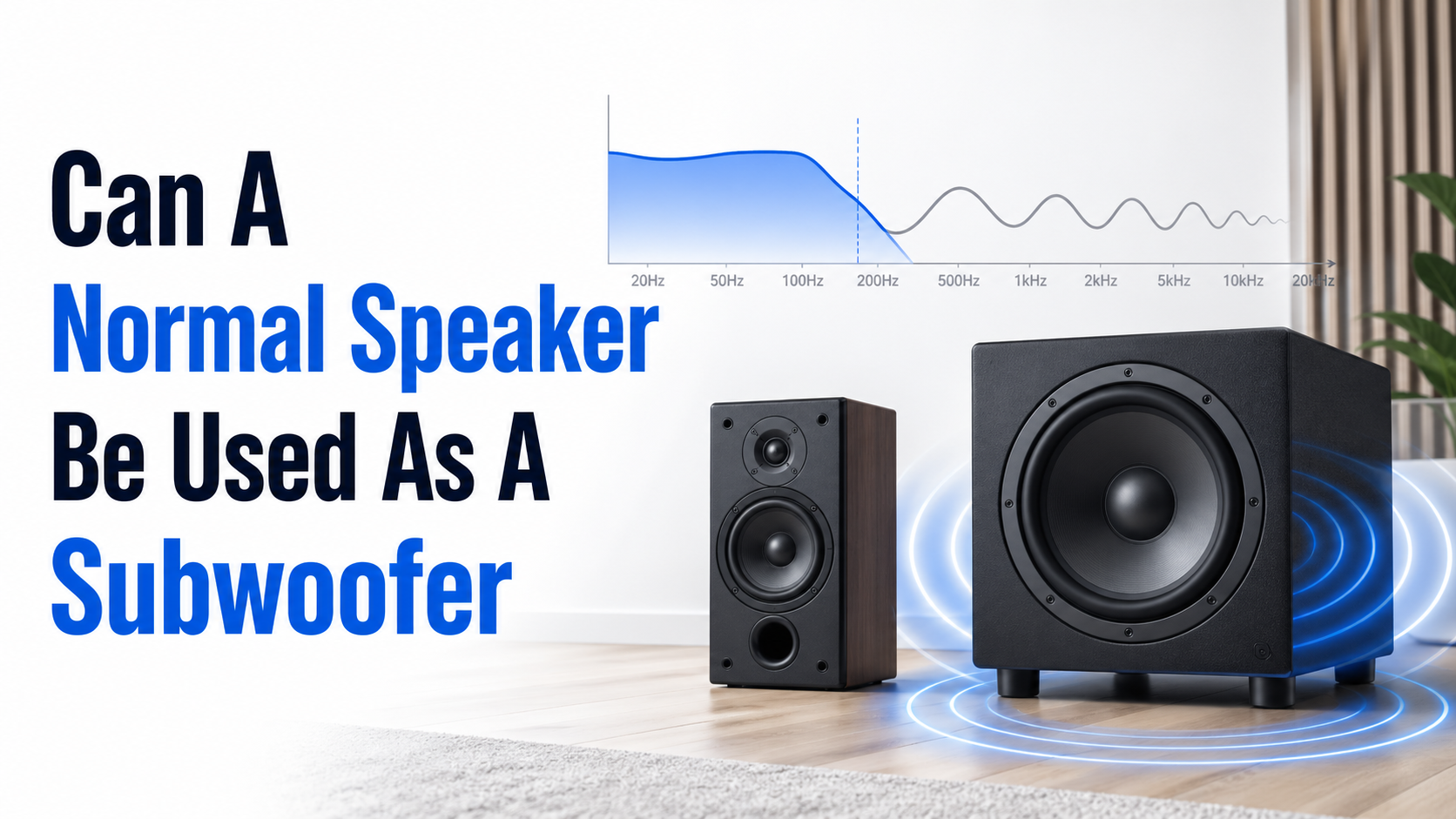 Can A Normal Speaker Be Used As A Subwoofer?